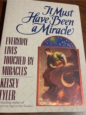 It Must Have Been a Miracle Everyday Lives Touched By Miracles by Kelsey Tyler